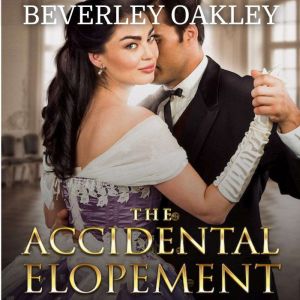 The Accidental Elopement, Beverley Oakley