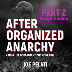 After Organized Anarchy  Part 2.  To..., Joe Pelati