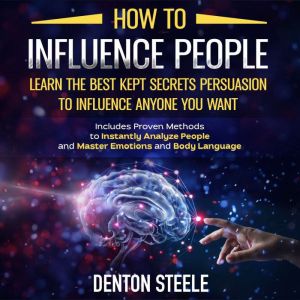 How to Influence People Learn the Be..., DENTON STEELE