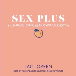 Sex Plus Learning, Loving, and Enjoy..., Laci Green