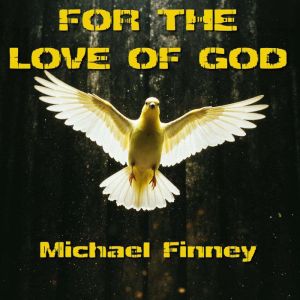 For the Love of God, Michael Finney