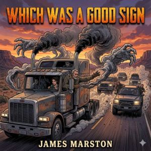 Which Was a Good Sign, James Marston