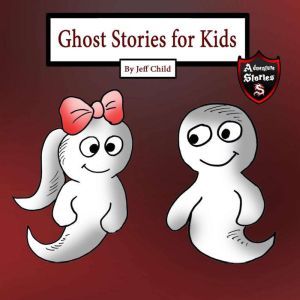 Ghost Stories for Kids, Jeff Child