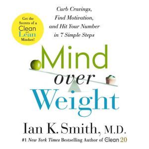 Mind over Weight, Ian K. Smith, M.D.