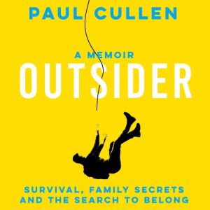 Outsider: A Memoir of Survival, Family Secrets and the Search to Belong