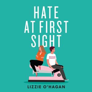 Hate at First Sight The UNMISSABLE e..., Lizzie OHagan