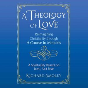A Theology of Love, Richard Smoley