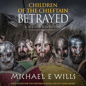 Children of the Chieftain Betrayed, Michael E Wills