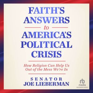 Faiths Answers to Americas Politica..., Senator Joe Lieberman