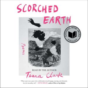Scorched Earth, Tiana Clark