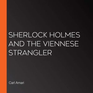 Sherlock Holmes and the Viennese Stra..., Carl Amari