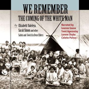 We Remember the Coming of the White M..., Elizabeth Yakeleya