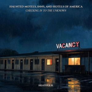 Haunted Motels, Inns, and Hotels of A..., Heather R