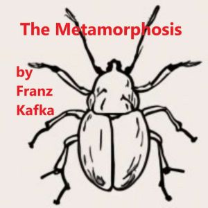 The Metamorphosis, Franz Kafka