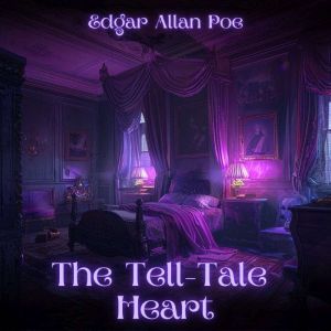 The TellTale Heart, Edgar Allan Poe