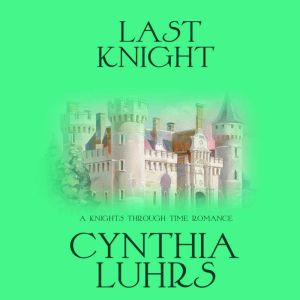 Last Knight, Cynthia Luhrs
