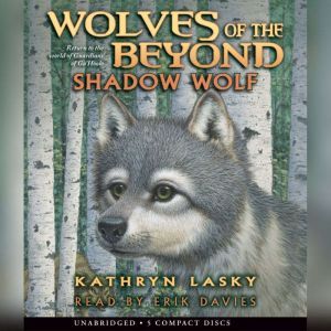Wolves of the Beyond #2: Shadow Wolf, Kathryn Lasky