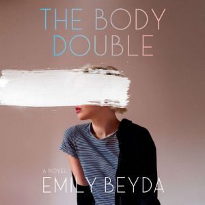 The Body Double, Emily Beyda