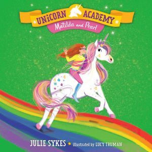 Unicorn Academy 9 Matilda and Pearl..., Julie Sykes