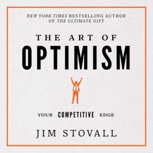The Art of Optimism: Your Competitive Edge, Jim Stovall