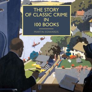 The Story of Classic Crime in 100 Boo..., Martin Edwards