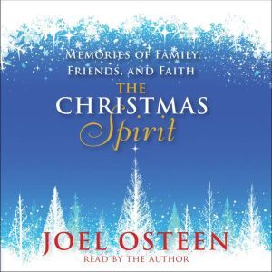 The Christmas Spirit: Memories of Family, Friends, and Faith, Joel Osteen