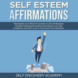Self Esteem Affirmations Reprogram y..., Self Discovery Academy