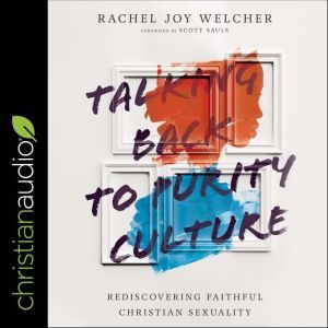 Talking Back to Purity Culture, Rachel Joy Welcher