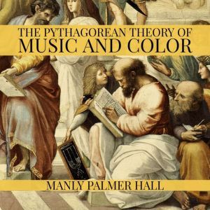 The Pythagorean Theory of Music and C..., Manly Palmer Hall