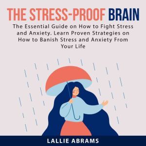 The StressProof Brain The Essential..., Lallie Abrams