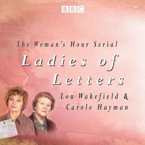 Ladies Of Letters: The complete BBC Radio collection