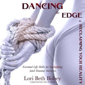 Dancing the Edge To Reclaiming Your R..., Lori Beth Bisbey