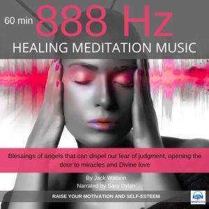 Healing Meditation Music 888Hz 60 min..., Jack Watson