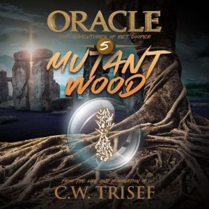 Oracle  Mutant Wood Vol. 5, C.W. Trisef