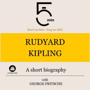 Rudyard Kipling A short biography, 5 Minutes