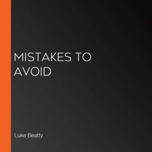 Mistakes to Avoid, Luke Beatty