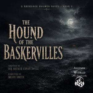 The Hound of the Baskervilles, Sir Arthur Conan Doyle