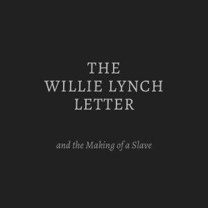 The Willie Lynch Letter and the Makin..., Willie Lynch