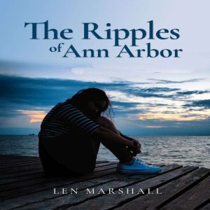 The Ripples of Ann Arbor, Len Marshall