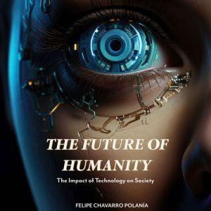 THE FUTURE OF HUMANITY, Felipe Chavarro Polania