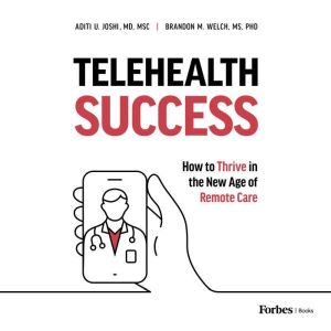 Telehealth Success, Aditi U. Joshi, MD, MSC