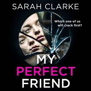 My Perfect Friend, Sarah Clarke