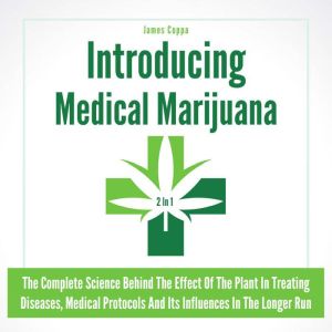 Introducing Medical Marijuana 2 in 1, James Coppa