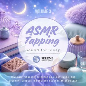 ASMR Tapping Sounds for Sleep, Serene Sound Studio