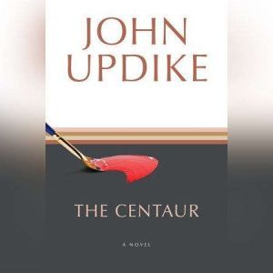 The Centaur, John Updike