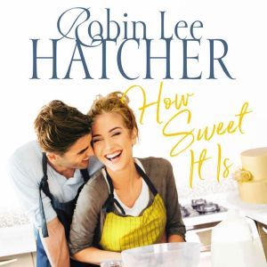 How Sweet It Is, Robin Lee Hatcher