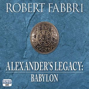 Alexanders Legacy Babylon, Robert Fabbri