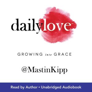Daily Love: Growing into Grace