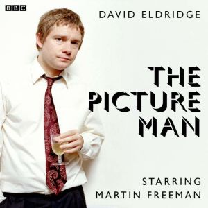 Picture Man, The BBC Radio 3 Drama O..., David Eldridge
