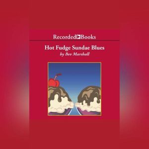 Hot Fudge Sundae Blues, Bev Marshall